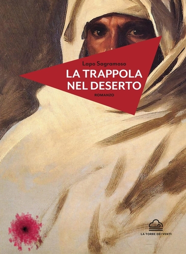 Libri Lapo Sagramoso - La Trappola Nel Deserto NUOVO SIGILLATO, EDIZIONE DEL 15/01/2023 SUBITO DISPONIBILE