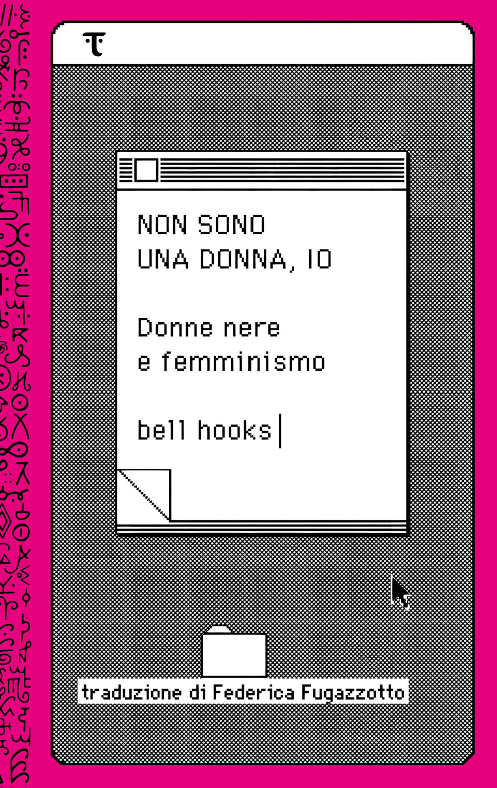Libri Bell Hooks - Non Sono Una Donna, Io. Donne Nere E Femminismo NUOVO SIGILLATO, EDIZIONE DEL 15/09/2023 SUBITO DISPONIBILE