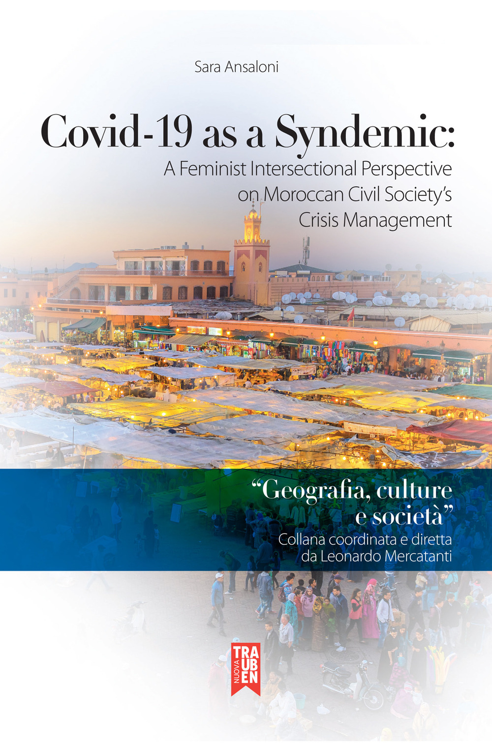 Libri Ansaloni Sara - Covid-19 As A Syndemic: A Feminist Intersectional Perspective On Moroccan Civil Society's Crisis Management NUOVO SIGILLATO, EDIZIONE DEL 20/05/2016 SUBITO DISPONIBILE