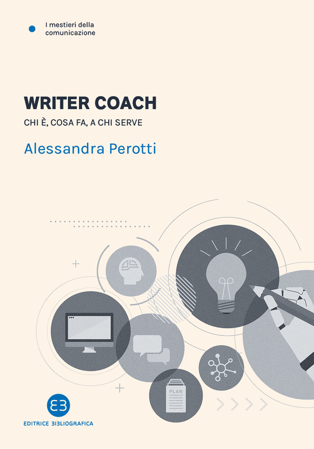 Libri Alessandra Perotti - Writer Coach. Chi E, Cosa Fa, A Chi Serve NUOVO SIGILLATO, EDIZIONE DEL 17/11/2023 SUBITO DISPONIBILE