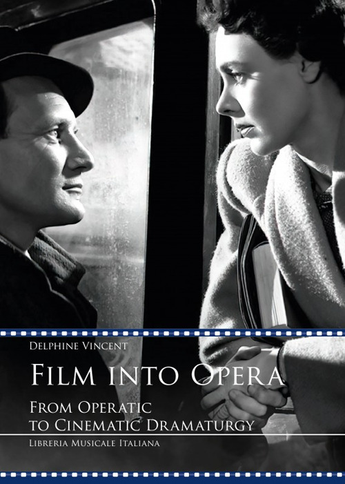 Libri Vincent Delphine - Film Into Opera. From Operatic To Cinematic Dramaturgy NUOVO SIGILLATO, EDIZIONE DEL 10/02/2023 SUBITO DISPONIBILE