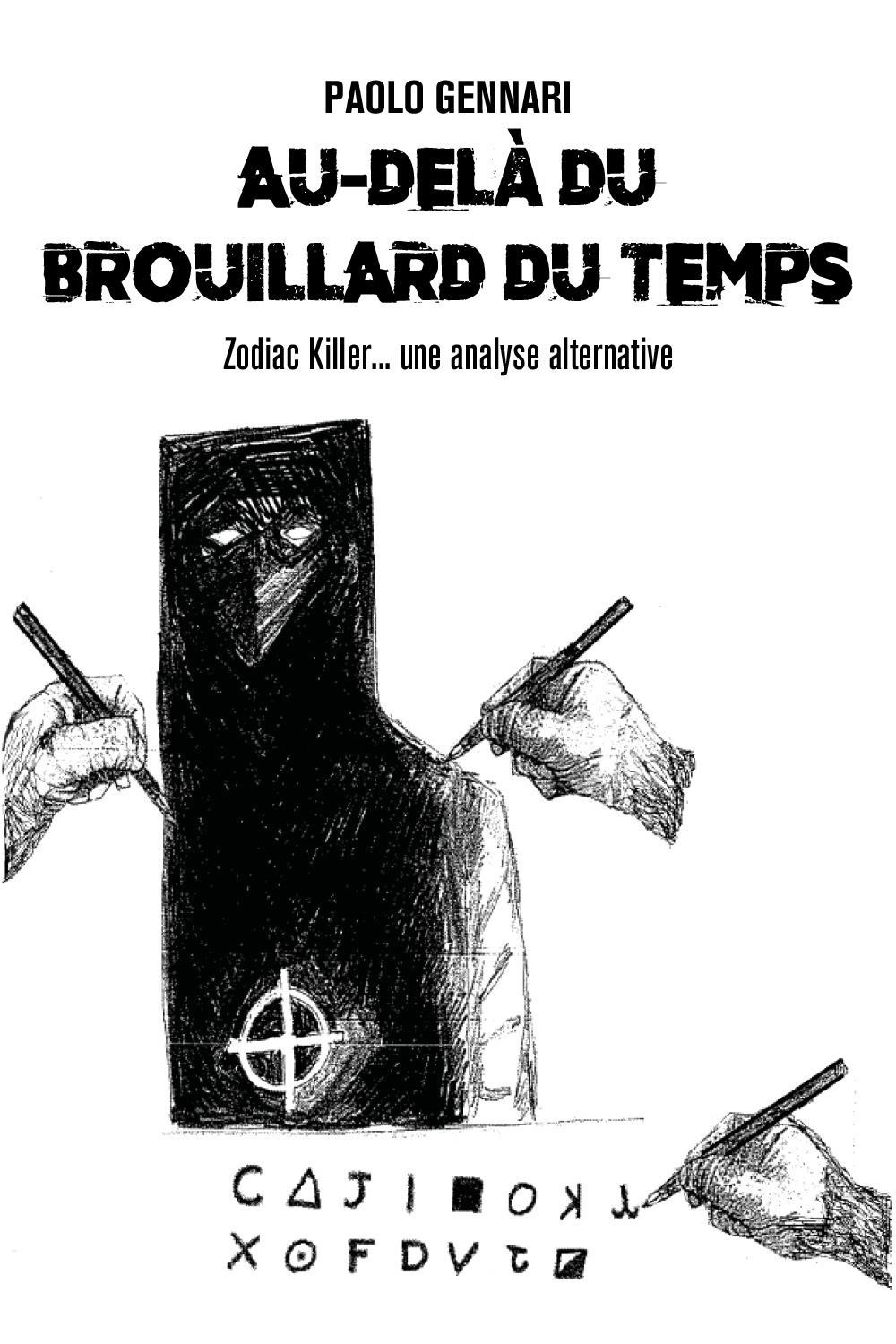 Libri Paolo Gennari - Au-Dela Du Brouillard Du Temps. Zodiac Killer... Une Analyse Alternative NUOVO SIGILLATO, EDIZIONE DEL 15/02/2023 SUBITO DISPONIBILE