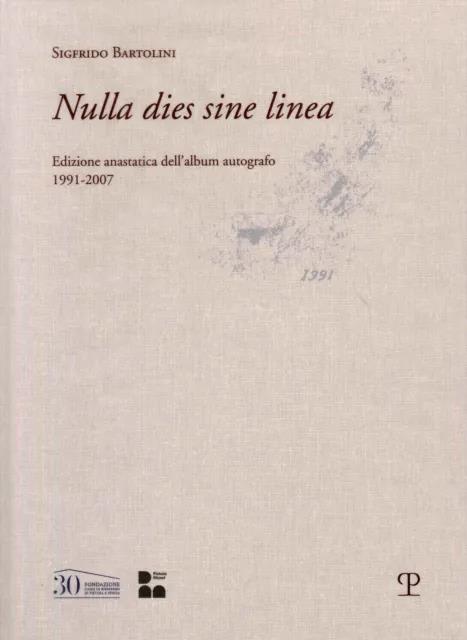 Libri Sigfrido Bartolini - Nulla Dies Sine Linea NUOVO SIGILLATO, EDIZIONE DEL 21/02/2023 SUBITO DISPONIBILE