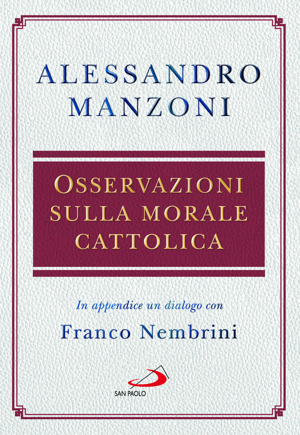 Libri Alessandro Manzoni - Osservazioni Sulla Morale Cattolica NUOVO SIGILLATO, EDIZIONE DEL 19/05/2023 SUBITO DISPONIBILE