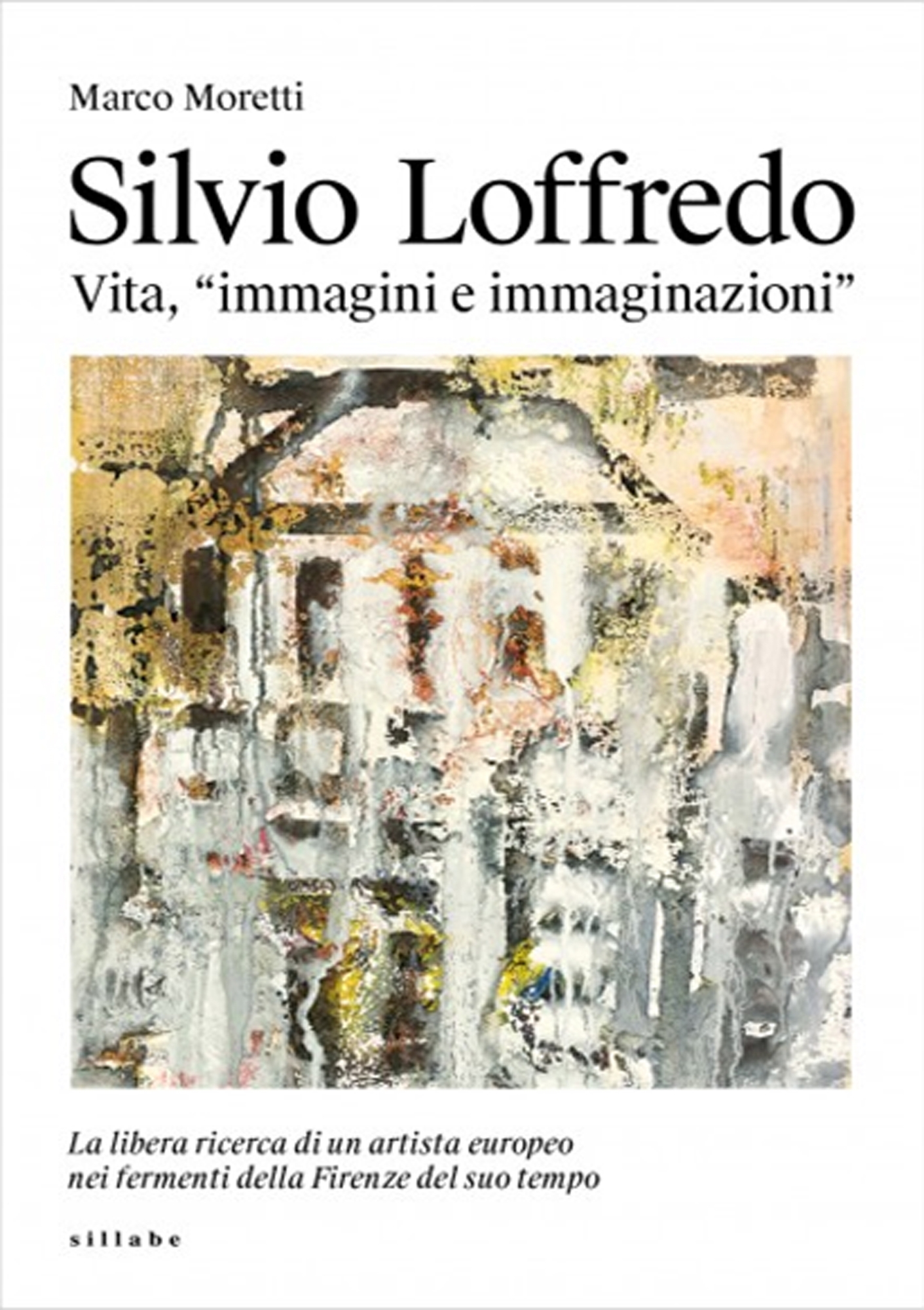 Libri Marco Moretti - Silvio Loffredo. Vita, Immagini E Immaginazioni NUOVO SIGILLATO, EDIZIONE DEL 17/08/2023 SUBITO DISPONIBILE