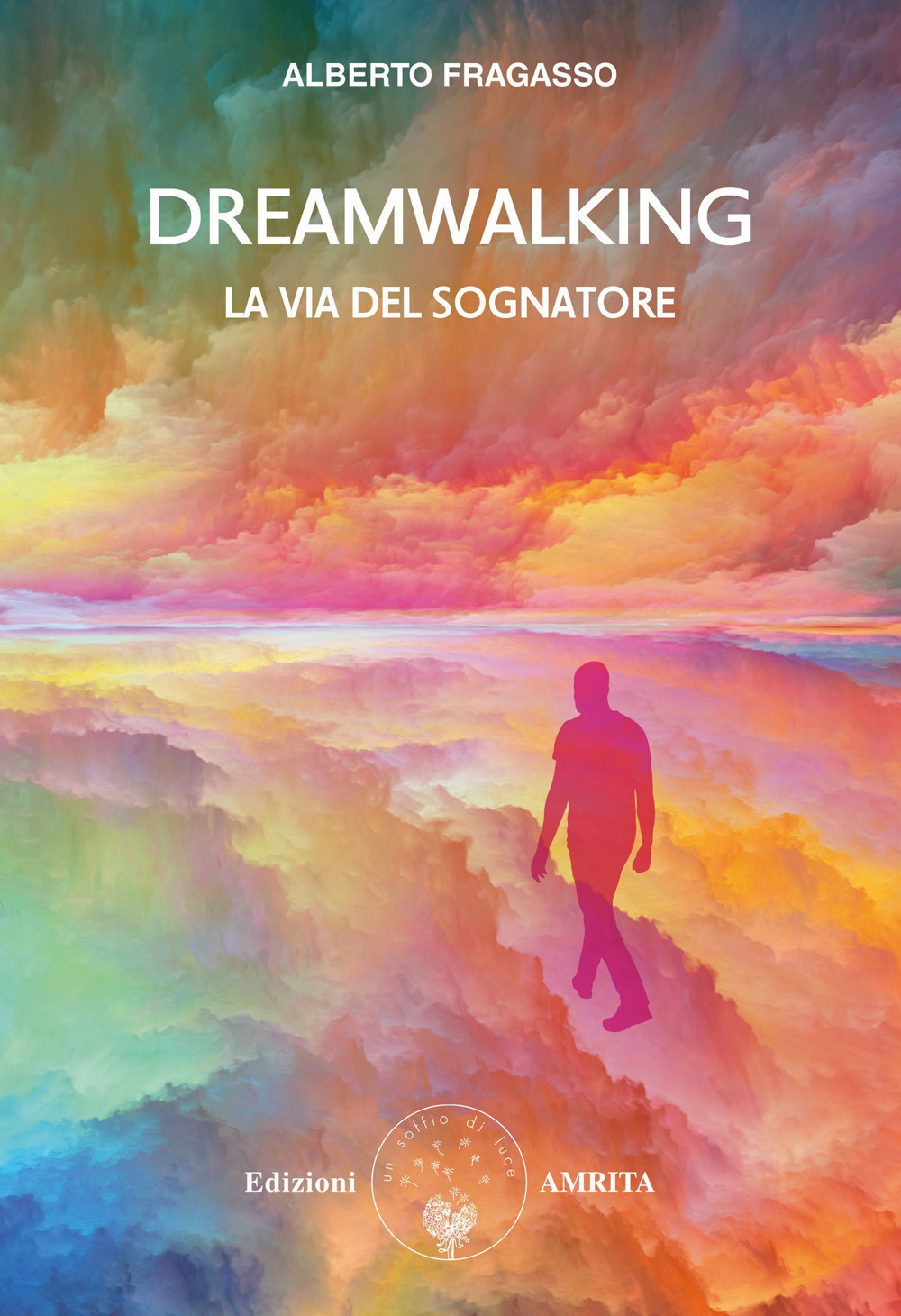 Libri Alberto Fragasso - Dreamwalking La Via Del Sognatore NUOVO SIGILLATO, EDIZIONE DEL 14/07/2023 SUBITO DISPONIBILE