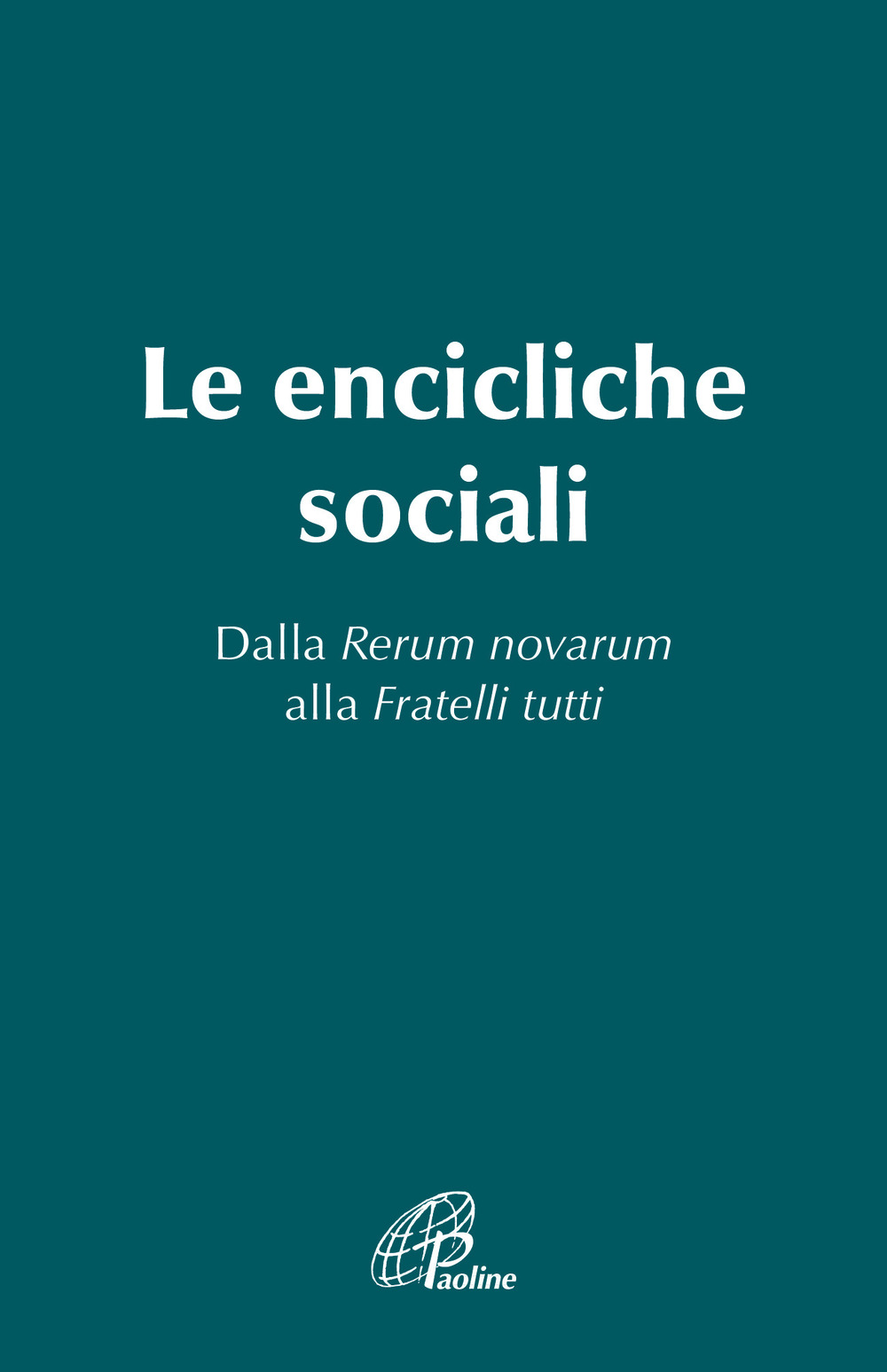 Libri Encicliche Sociali. Dalla Rerum Novarum Alla Fratelli Tutti (Le) NUOVO SIGILLATO, EDIZIONE DEL 13/06/2023 SUBITO DISPONIBILE