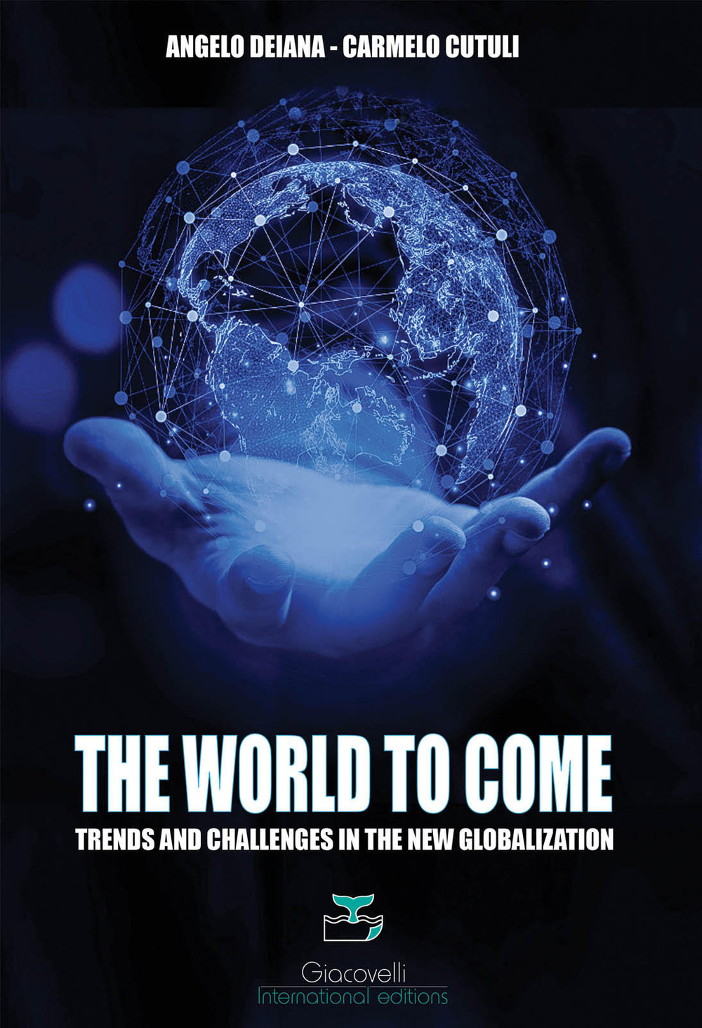 Libri Angelo Deiana / Carmelo Cutuli - The World To Come. Trends And Challenges In The New Globalization NUOVO SIGILLATO, EDIZIONE DEL 28/02/2023 SUBITO DISPONIBILE