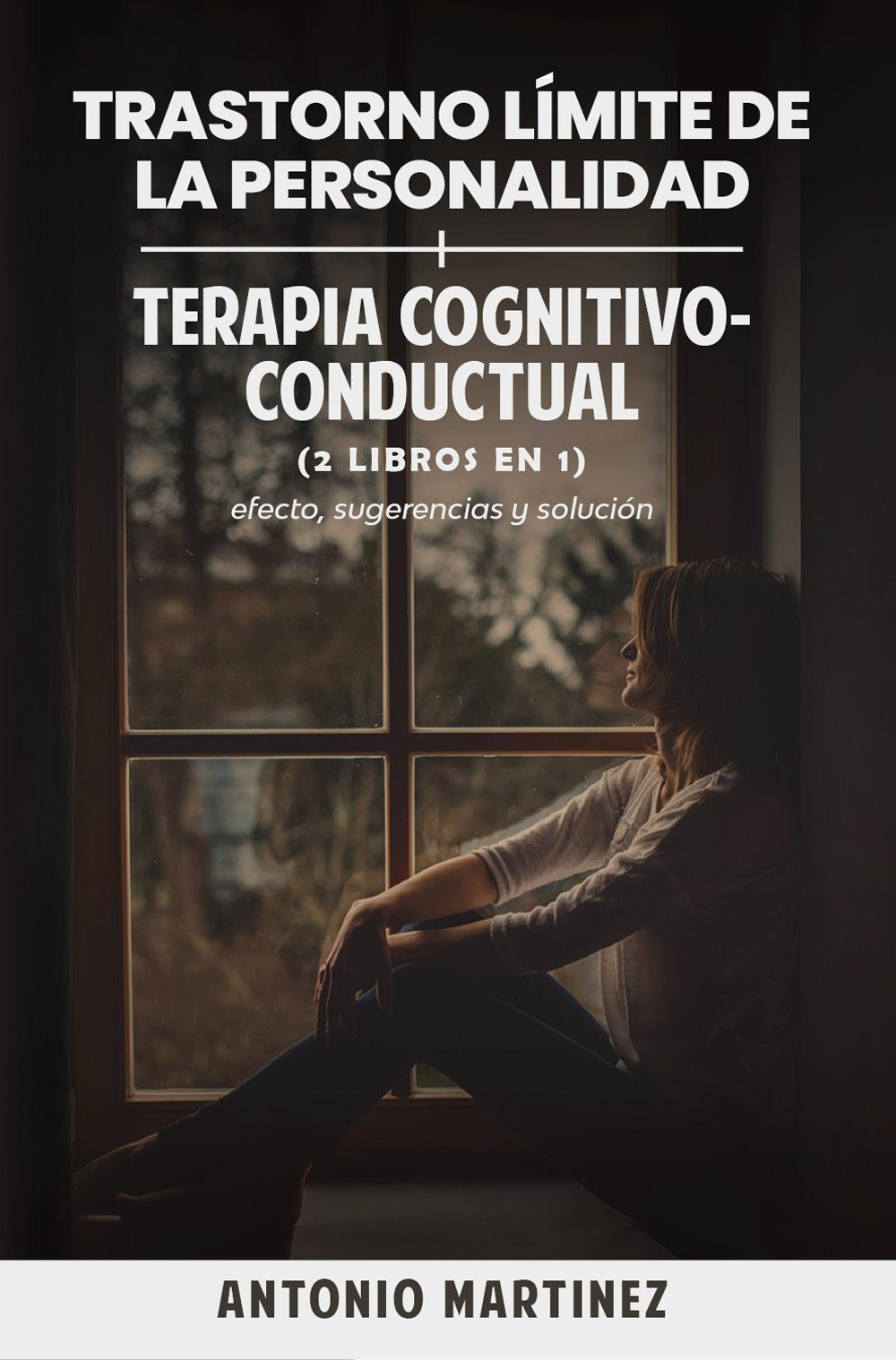 Libri Antonio Martinez - Trastorno Limite De La Personalidad-Terapia Cognitivo-Conductual NUOVO SIGILLATO, EDIZIONE DEL 24/02/2023 SUBITO DISPONIBILE