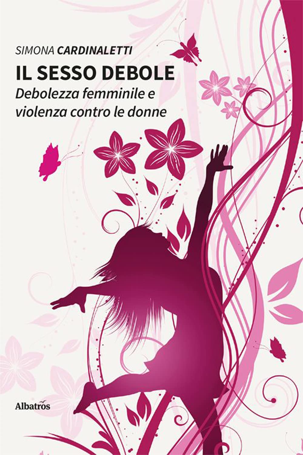 Libri Cardinaletti Simona - Il Sesso Debole. Debolezza Femminile E Violenza  Contro Le Donne NUOVO SIGILLATO, EDIZIONE DEL 21/04/2023 SUBITO DISPONIBILE