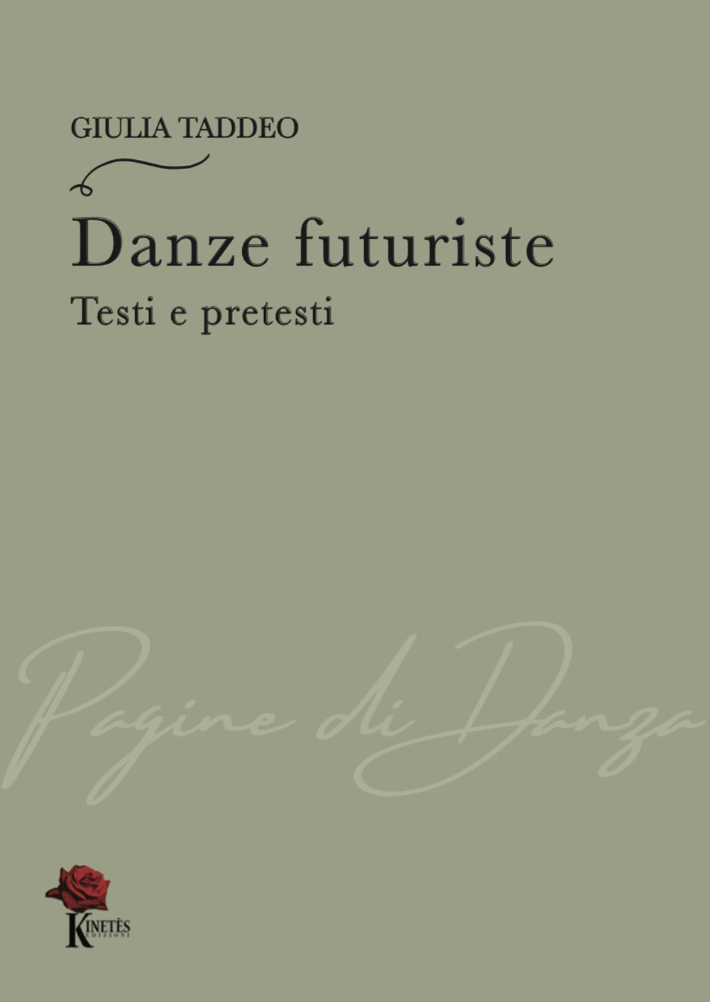 Libri Giulia Taddeo - Danze Futuriste. Testi E Pretesti NUOVO SIGILLATO, EDIZIONE DEL 03/03/2023 SUBITO DISPONIBILE
