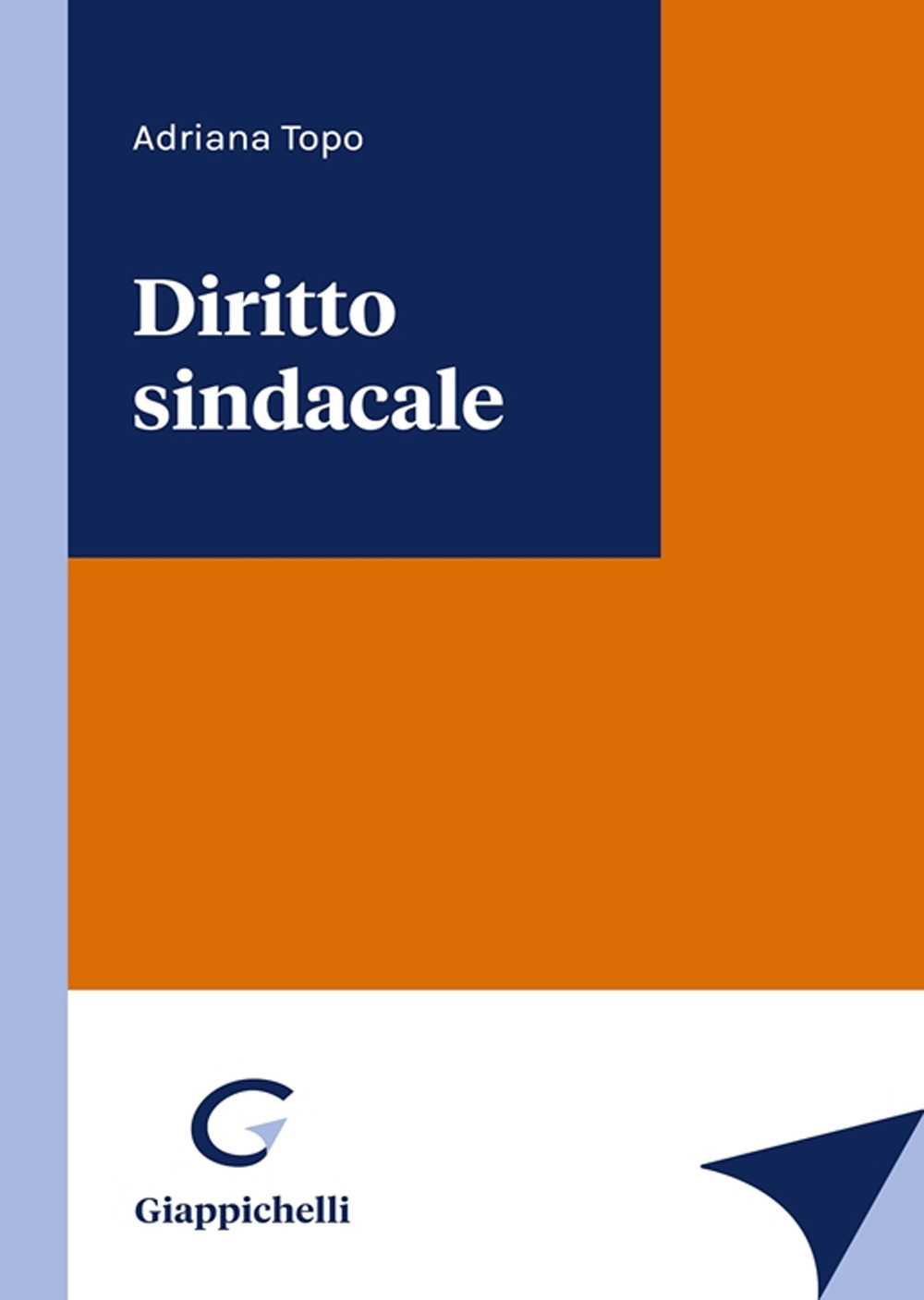 Libri Adriana Topo - Diritto Sindacale NUOVO SIGILLATO, EDIZIONE DEL 24/03/2023 SUBITO DISPONIBILE