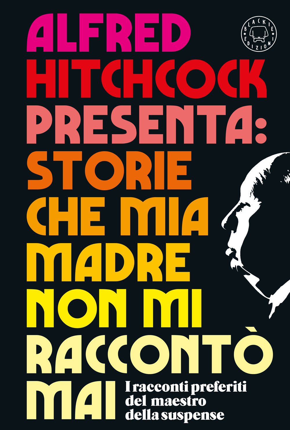 Libri Alfred Hitchcock Presenta: Storie Che Mia Madre Non Mi Racconto Mai NUOVO SIGILLATO, EDIZIONE DEL 17/10/2023 SUBITO DISPONIBILE