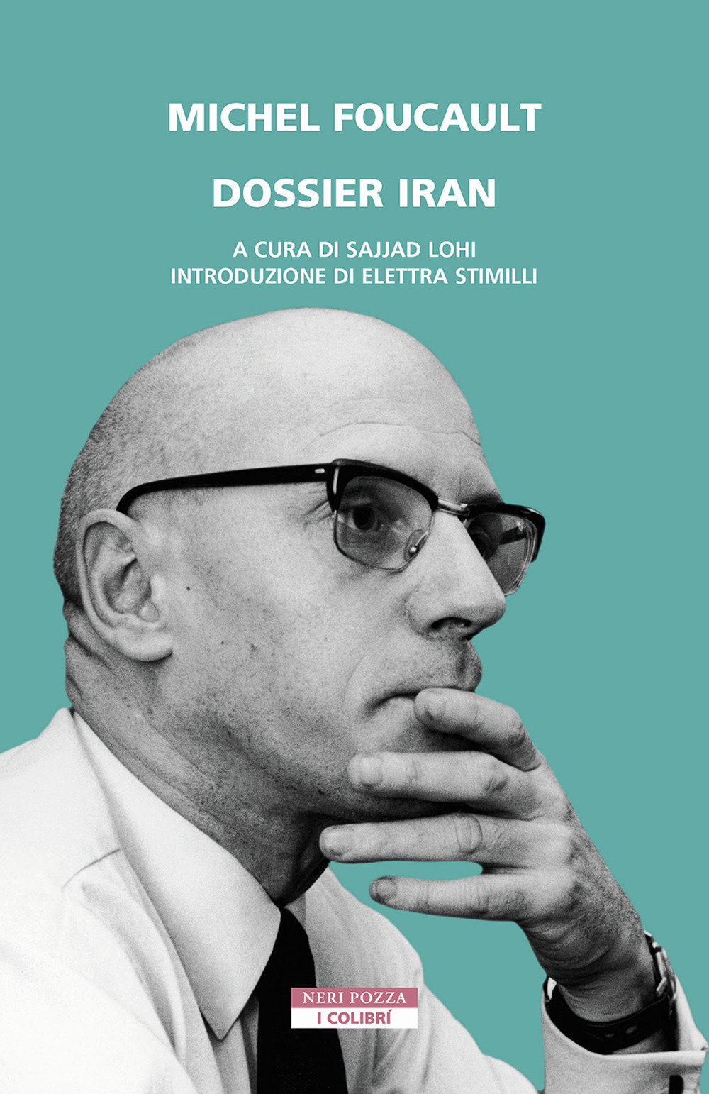 Libri Michel Foucault - Dossier Iran NUOVO SIGILLATO, EDIZIONE DEL 07/07/2023 SUBITO DISPONIBILE