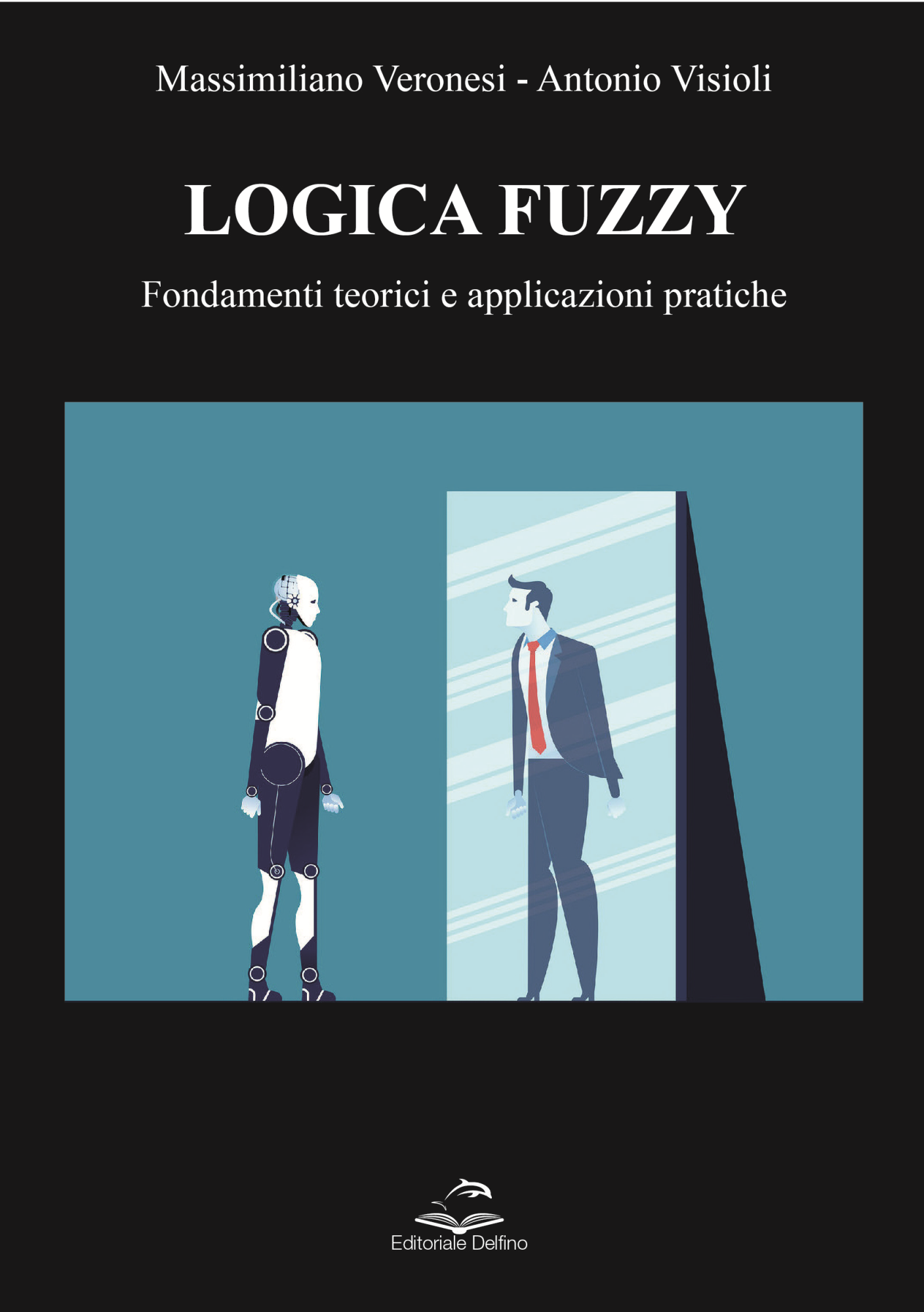 Libri Massimiliano Veronesi - Logica Fuzzy NUOVO SIGILLATO, EDIZIONE DEL 21/03/2023 SUBITO DISPONIBILE