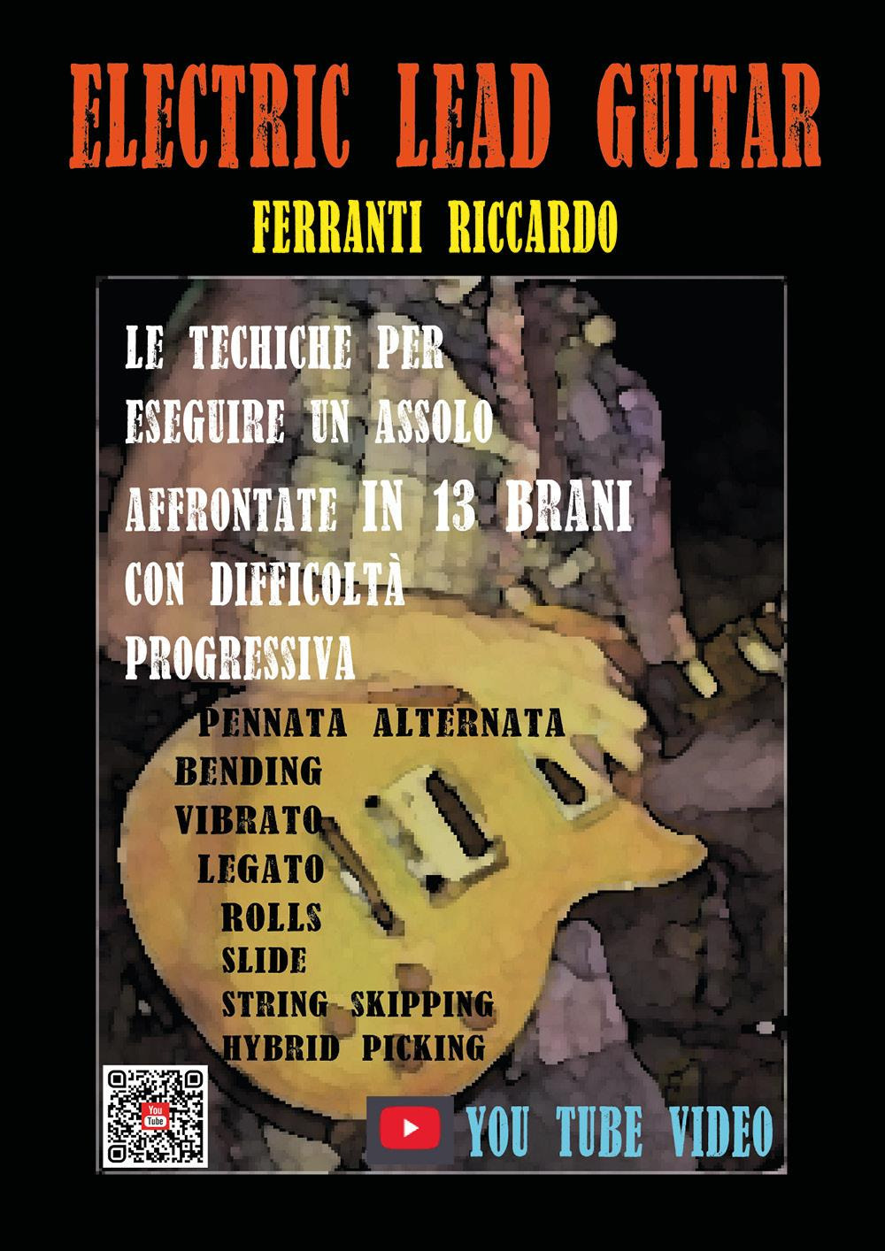 Libri Ferranti Riccardo - Electric Lead Guitar NUOVO SIGILLATO, EDIZIONE DEL 03/03/2023 SUBITO DISPONIBILE