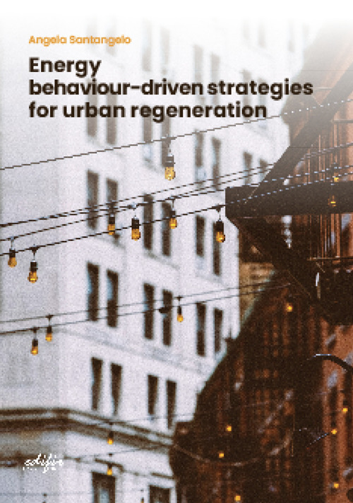 Libri Santangelo Angela - Energy Behaviour-Driven Strategies For Urban Regeneration NUOVO SIGILLATO, EDIZIONE DEL 09/02/2024 SUBITO DISPONIBILE