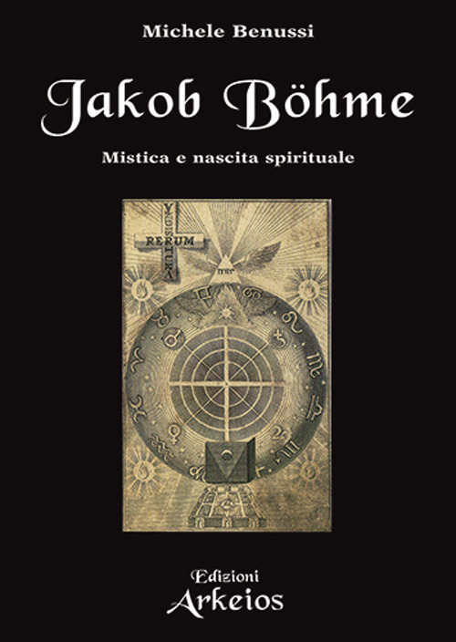 Libri Benussi Michele - Jakob Bohme NUOVO SIGILLATO, EDIZIONE DEL 29/09/2023 SUBITO DISPONIBILE