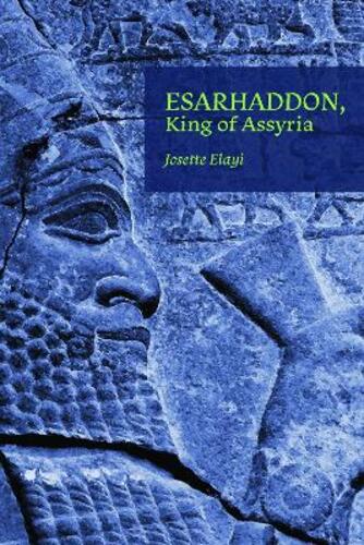 Libri Elayi - Esarhaddon, King Of Assyria NUOVO SIGILLATO, EDIZIONE DEL 08/03/2023 SUBITO DISPONIBILE
