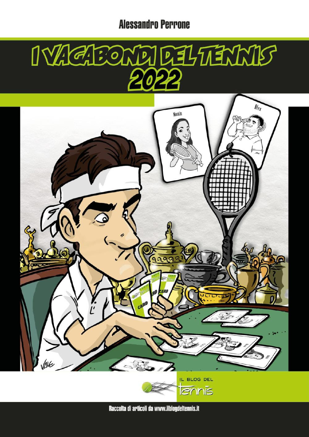 Libri Alessandro Perrone - I Vagabondi Del Tennis 2022 NUOVO SIGILLATO, EDIZIONE DEL 06/03/2023 SUBITO DISPONIBILE