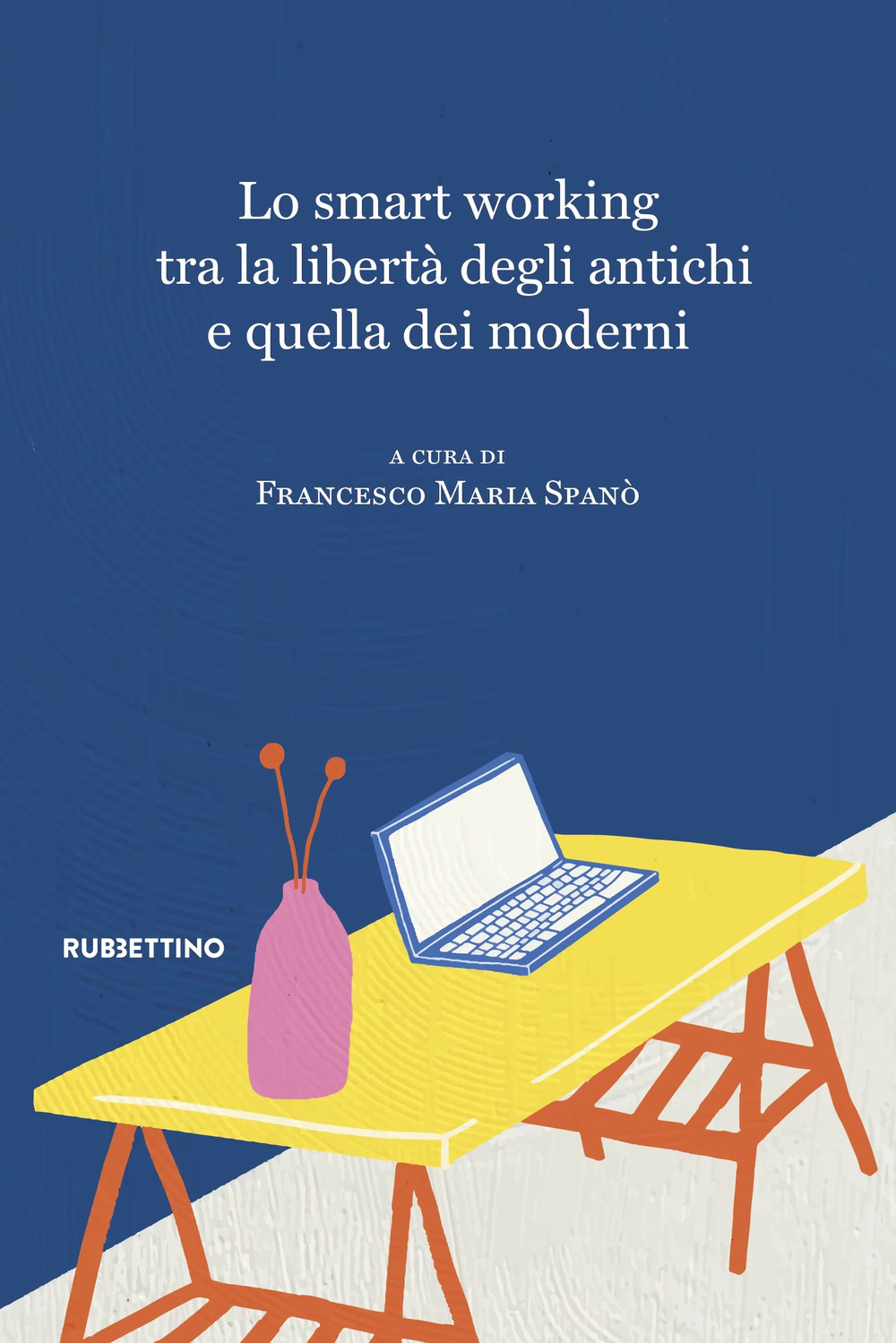 Libri Smart Working Tra La Liberta Degli Antichi E Quella Dei Moderni (Lo) NUOVO SIGILLATO, EDIZIONE DEL 13/05/2023 SUBITO DISPONIBILE