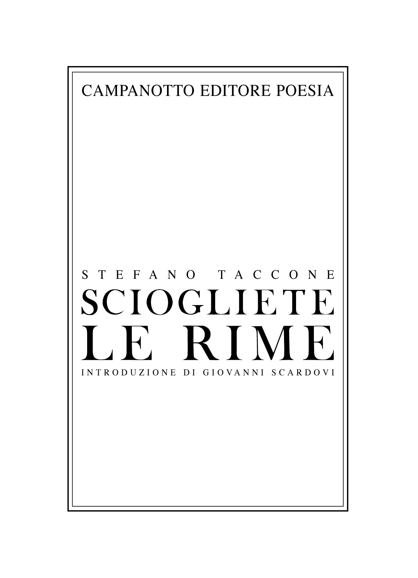 Libri Stefano Taccone - Sciogliete Le Rime NUOVO SIGILLATO, EDIZIONE DEL 03/05/2023 SUBITO DISPONIBILE