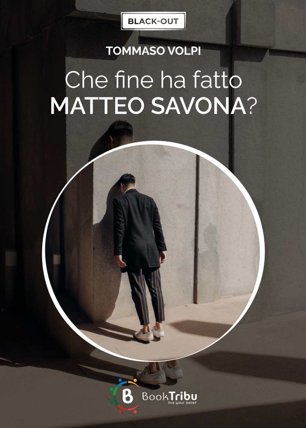 Libri Tommaso Volpi - Che Fine Ha Fatto Matteo Savona? NUOVO SIGILLATO, EDIZIONE DEL 18/03/2023 SUBITO DISPONIBILE