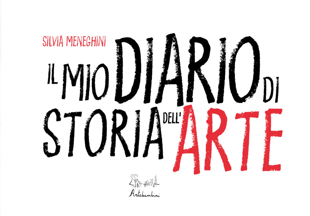 Libri Meneghini Silvia - Il Mio Diario Di Storia Dell'arte. Ediz. Illustrata NUOVO SIGILLATO, EDIZIONE DEL 27/03/2023 SUBITO DISPONIBILE