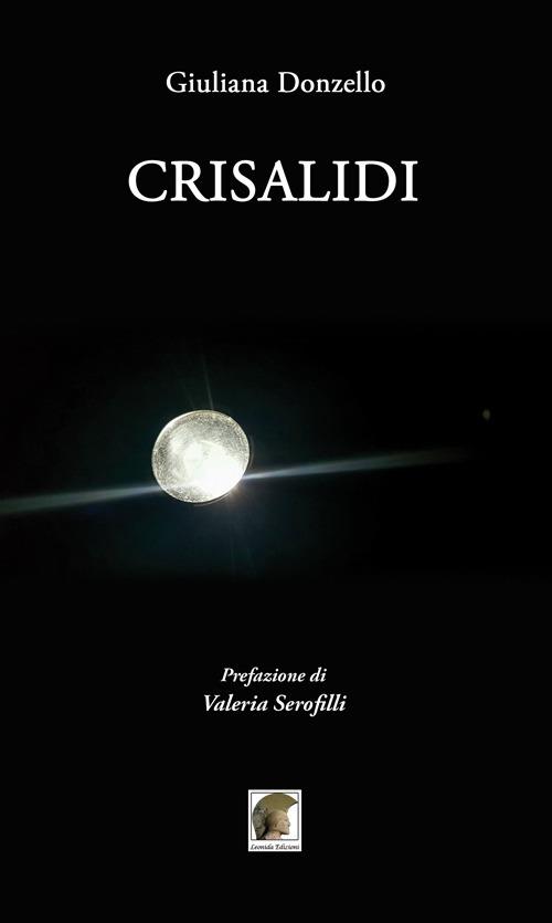 Libri Giuliana Donzello - Crisalidi-Chrysalises. Ediz. Italiana E Inglese NUOVO SIGILLATO SUBITO DISPONIBILE