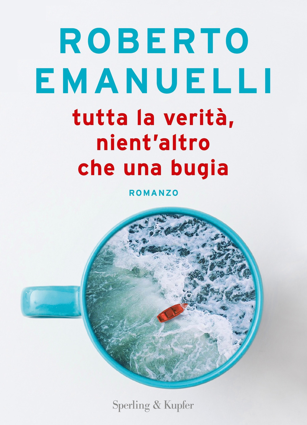 Libri Roberto Emanuelli - Tutta La Verita, Nient'altro Che Una Bugia NUOVO SIGILLATO, EDIZIONE DEL 24/10/2023 SUBITO DISPONIBILE