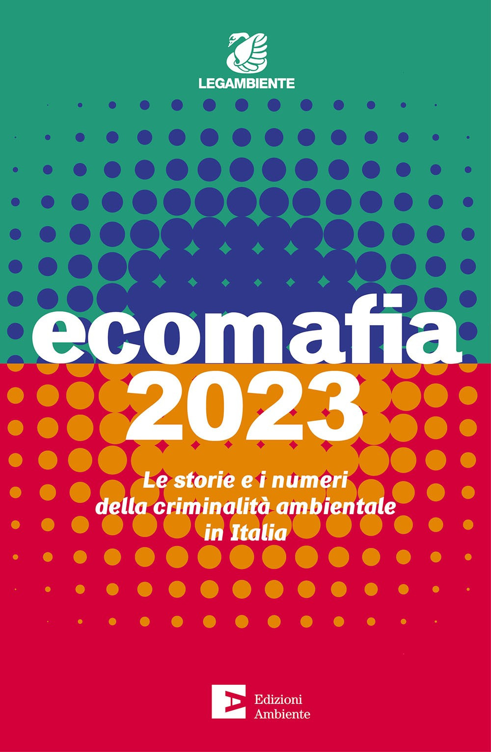 Libri Ecomafia 2023. Le Storie E I Numeri Della Criminalita Ambientale In Italia NUOVO SIGILLATO, EDIZIONE DEL 14/07/2023 SUBITO DISPONIBILE