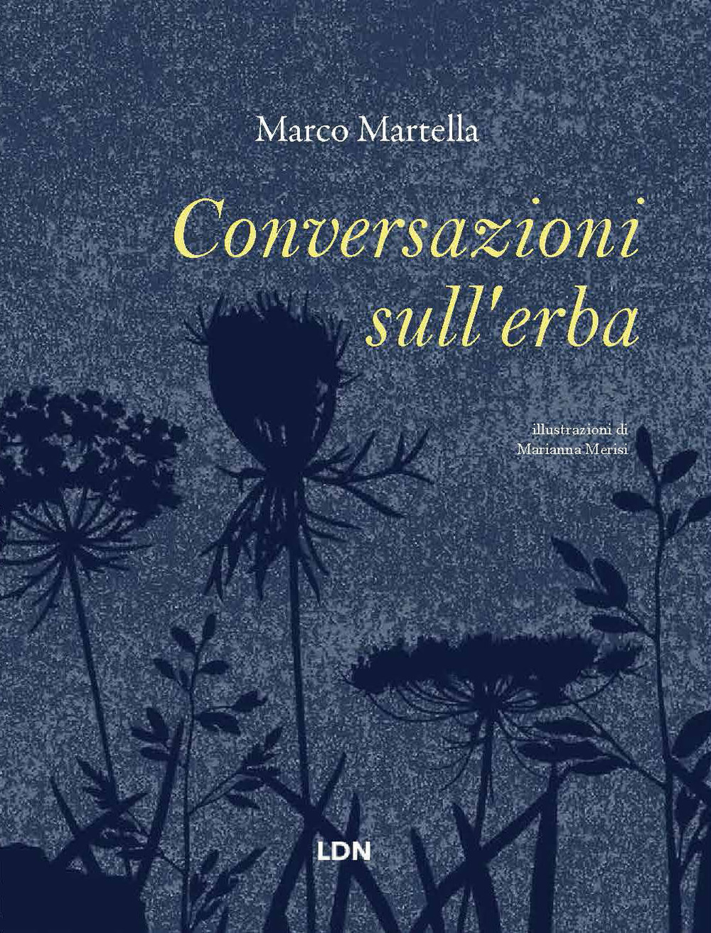 Libri Marco Martella - Conversazioni Sull'erba NUOVO SIGILLATO, EDIZIONE DEL 31/03/2023 SUBITO DISPONIBILE