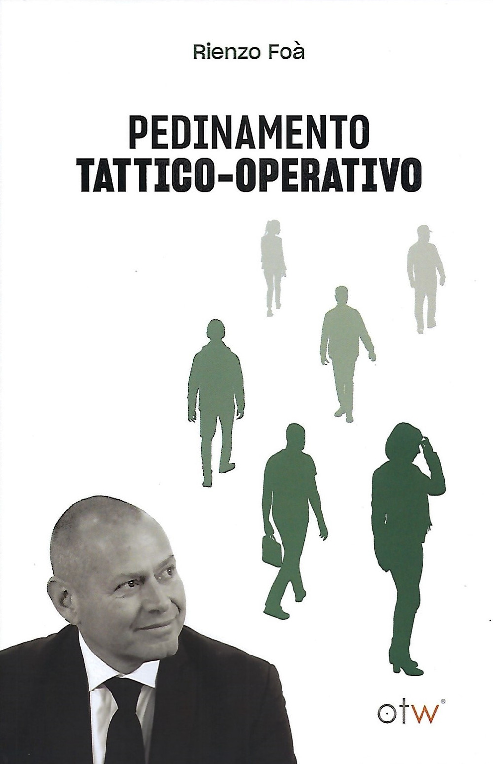 Libri Foa Rienzo - Pedinamento Tattico-Operativo NUOVO SIGILLATO, EDIZIONE DEL 16/03/2023 SUBITO DISPONIBILE