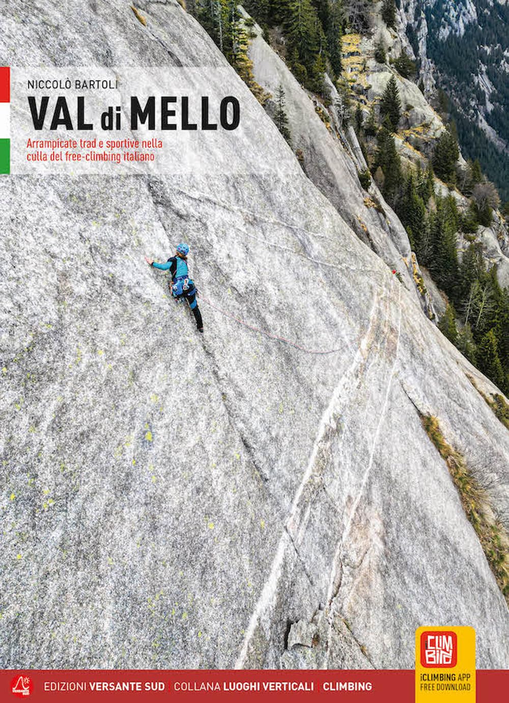 Libri Bartoli Niccolò - Val Di Mello. Arrampicate Trad E Sportive Nella Culla Del Freeclimbing Italiano. Con App NUOVO SIGILLATO, EDIZIONE DEL 04/09/2023 SUBITO DISPONIBILE