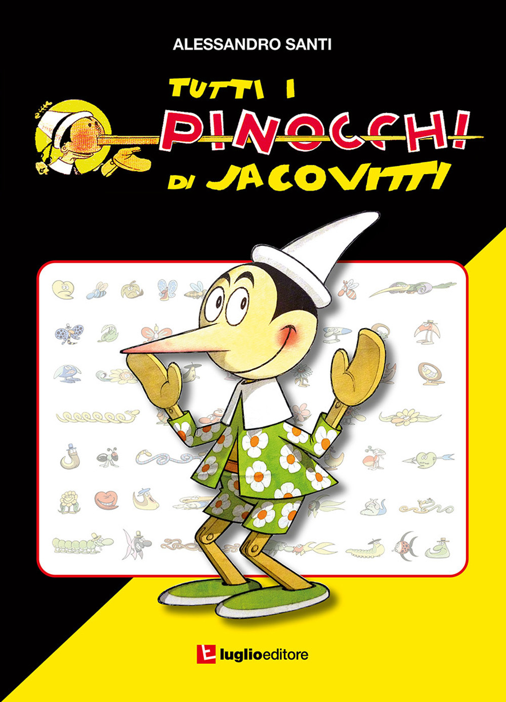 Libri Alessandro Santi - Tutti I Pinocchi Di Jacovitti NUOVO SIGILLATO, EDIZIONE DEL 12/04/2023 SUBITO DISPONIBILE