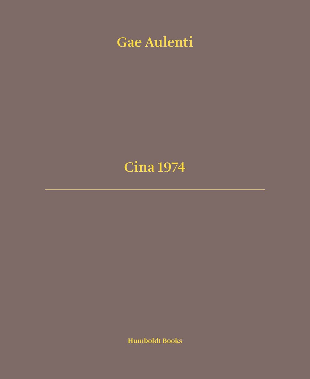 Libri Aulenti Gae / Artioli Nina / Silvia Calamandrei - Cina 1974. Ediz. Italiana E Inglese NUOVO SIGILLATO, EDIZIONE DEL 13/09/2023 SUBITO DISPONIBILE