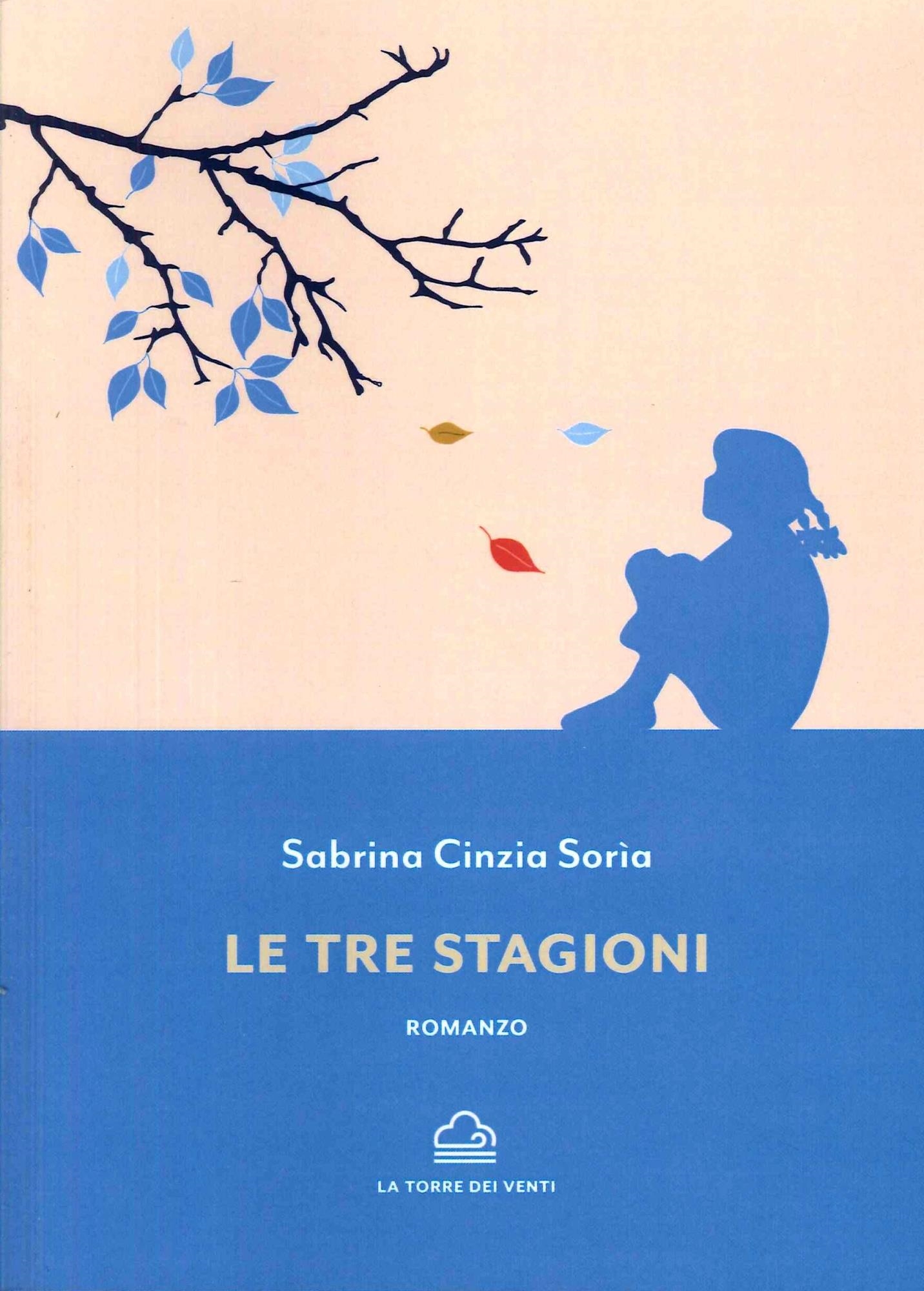 Libri Soria Sabrina Cinzia - Le Tre Stagioni NUOVO SIGILLATO, EDIZIONE DEL 15/03/2023 SUBITO DISPONIBILE