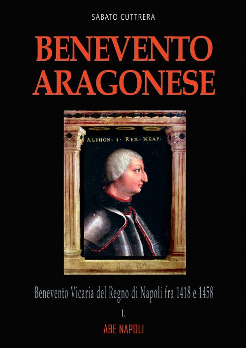 Libri Sabato Cuttrera - Benevento Aragonese Vol 01 NUOVO SIGILLATO, EDIZIONE DEL 28/03/2023 SUBITO DISPONIBILE