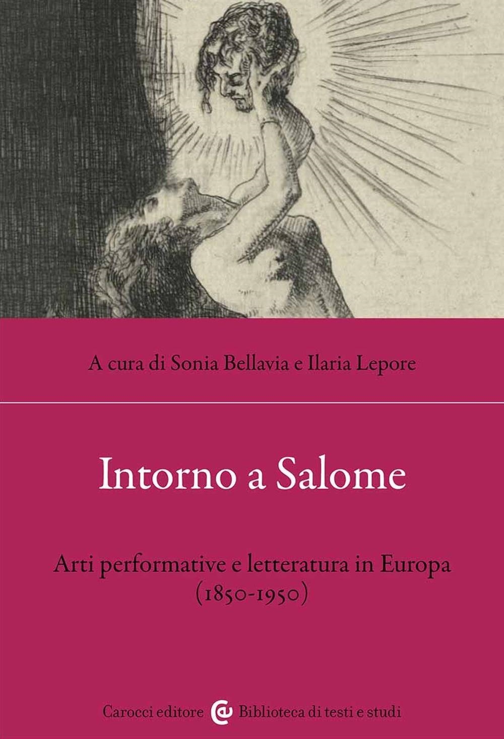 Libri Intorno A Salome. Arti Performative E Letteratura In Europa (1850-1950) NUOVO SIGILLATO, EDIZIONE DEL 12/01/2024 SUBITO DISPONIBILE