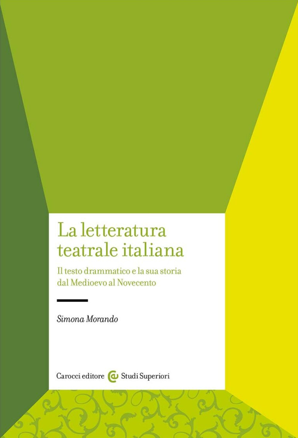 Libri Simona Morando - La Letteratura Teatrale Italiana. Il Testo Drammatico E La Sua Storia Dal Medioevo Al Novecento NUOVO SIGILLATO EDIZIONE DEL SUBITO DISPONIBILE