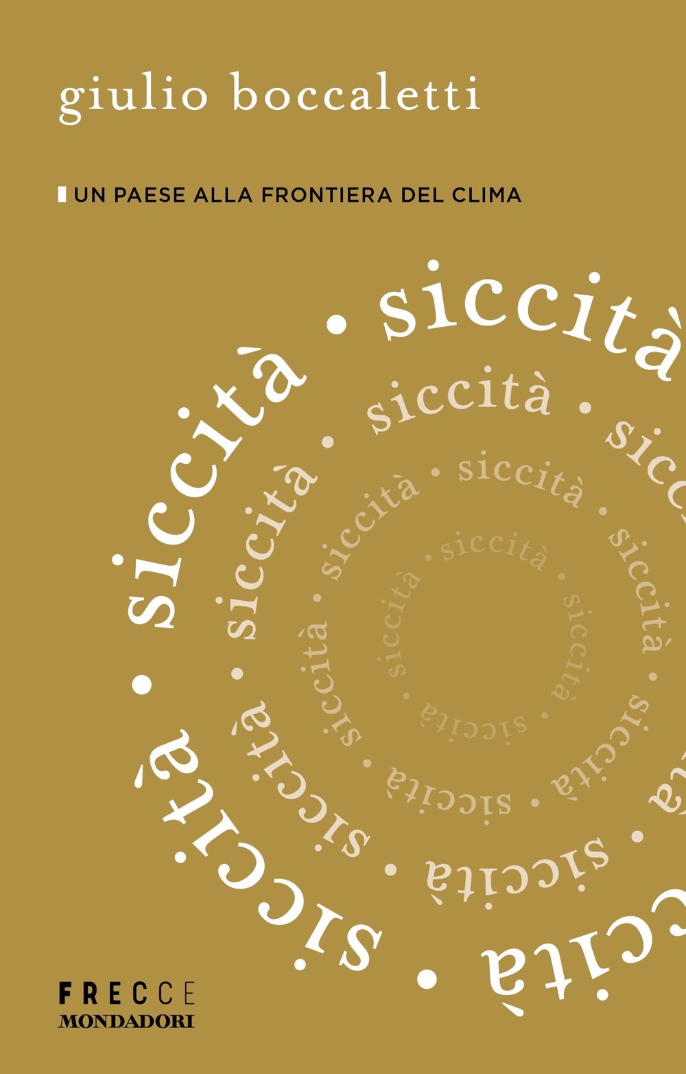 Libri Boccaletti Giulio - Siccita. Un Paese Alla Frontiera Del Clima NUOVO SIGILLATO, EDIZIONE DEL 12/09/2023 SUBITO DISPONIBILE