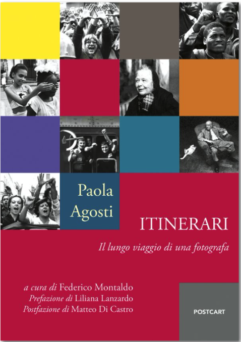 Libri Paola Agosti - Itinerari Il Lungo Viaggio Di Una Fotografa NUOVO SIGILLATO, EDIZIONE DEL 30/03/2023 SUBITO DISPONIBILE