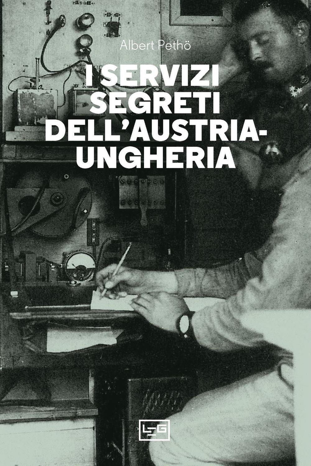 Libri Albert Petho - I Servizi Segreti Dell'austria-Ungheria NUOVO SIGILLATO, EDIZIONE DEL 13/10/2023 SUBITO DISPONIBILE
