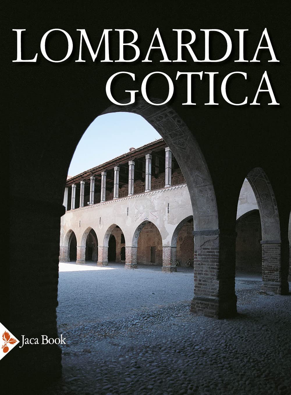 Libri Roberto Cassanelli Balzarini Maria Grazia Rurali Elisabetta - Lombardia Gotica NUOVO SIGILLATO EDIZIONE DEL SUBITO DISPONIBILE