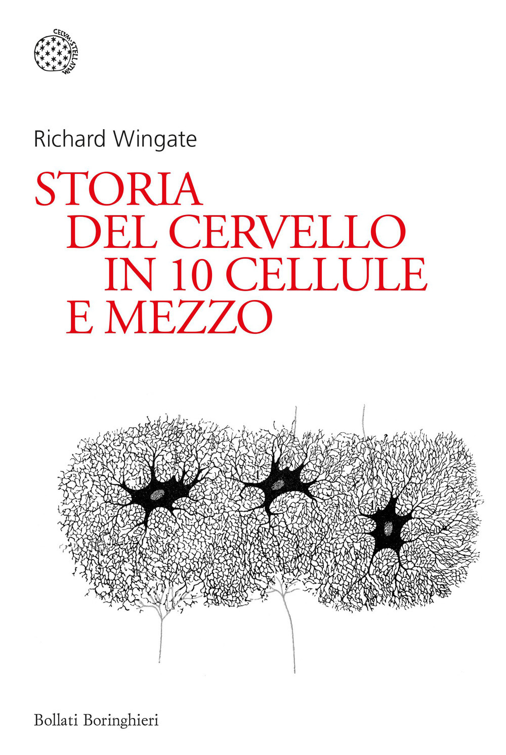 Libri Wingate Richard - Storia Del Cervello In 10 Cellule E Mezzo NUOVO SIGILLATO, EDIZIONE DEL 20/10/2023 SUBITO DISPONIBILE