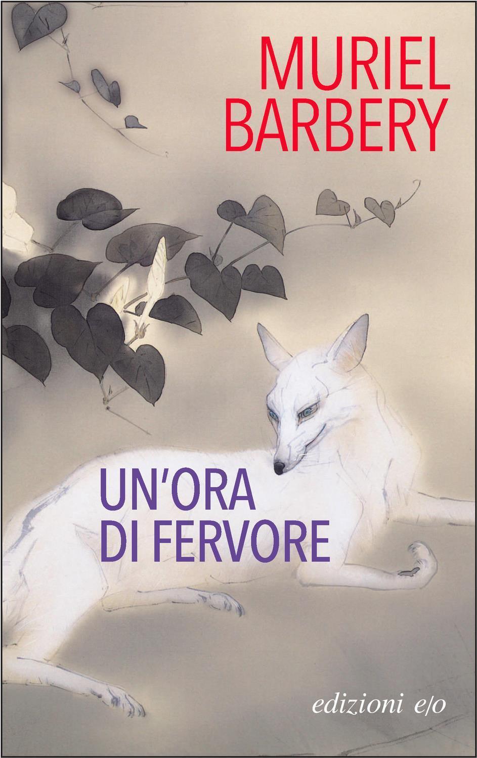Libri Muriel Barbery - Un' Ora Di Fervore NUOVO SIGILLATO, EDIZIONE DEL 20/09/2023 SUBITO DISPONIBILE