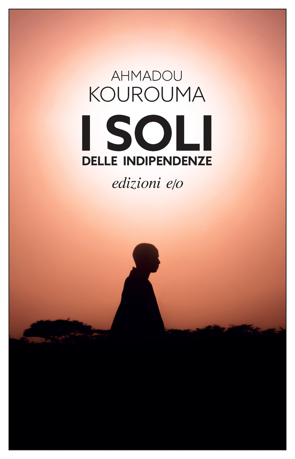 Libri Ahmadou Kourouma - I Soli Delle Indipendenze NUOVO SIGILLATO, EDIZIONE DEL 30/08/2023 SUBITO DISPONIBILE