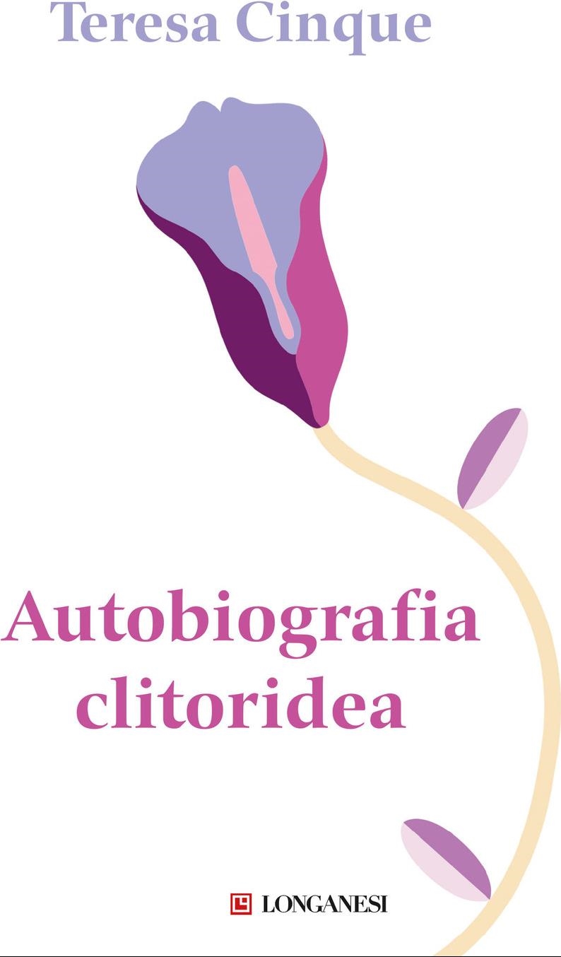 Libri Cinque Teresa - Autobiografia Clitoridea NUOVO SIGILLATO, EDIZIONE DEL 05/04/2024 SUBITO DISPONIBILE