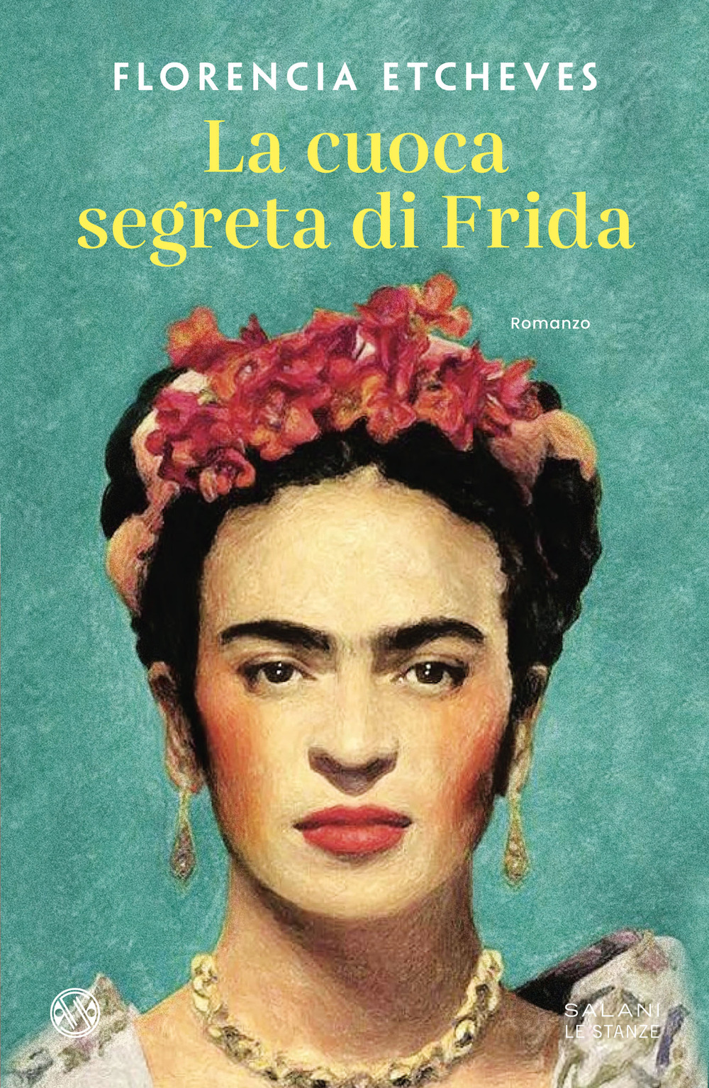 Libri Etcheves Florencia - La Cuoca Segreta Di Frida NUOVO SIGILLATO, EDIZIONE DEL 15/09/2023 SUBITO DISPONIBILE