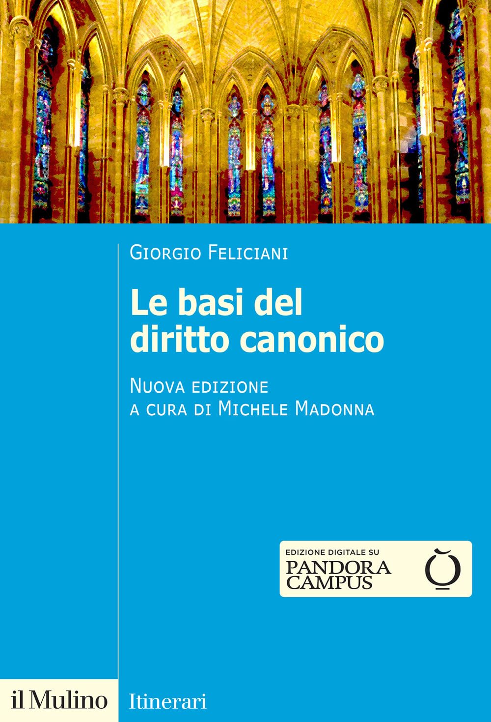 Libri Giorgio Feliciani - Le Basi Del Diritto Canonico. Dopo Il Codice Del 1983 NUOVO SIGILLATO, EDIZIONE DEL 28/07/2023 SUBITO DISPONIBILE